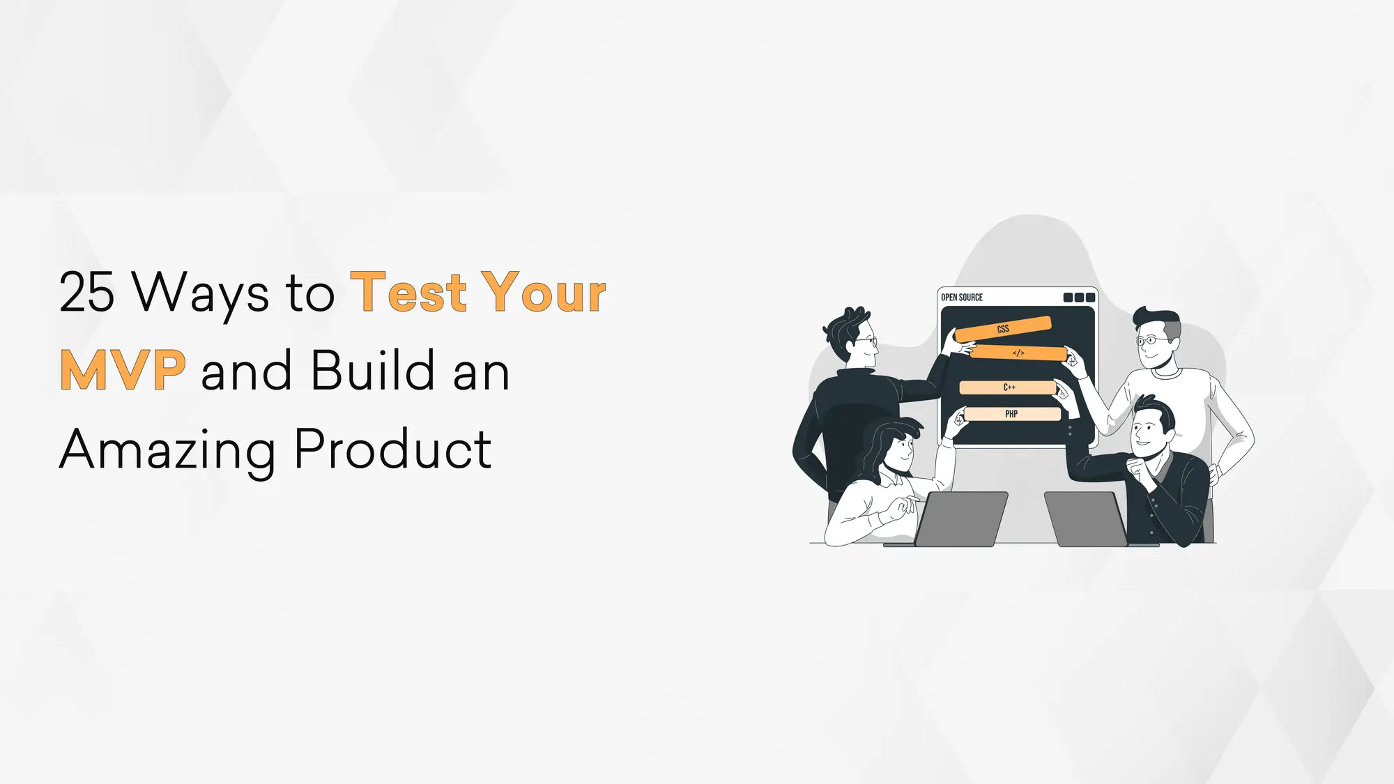 25 Ways to Test Your MVP and Build an Amazing Product