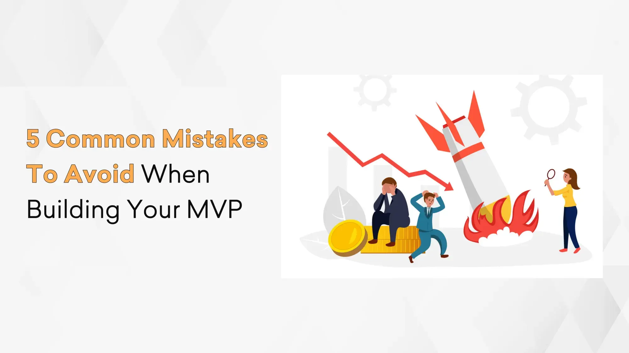 5 Common Mistakes To Avoid When Building Your MVP