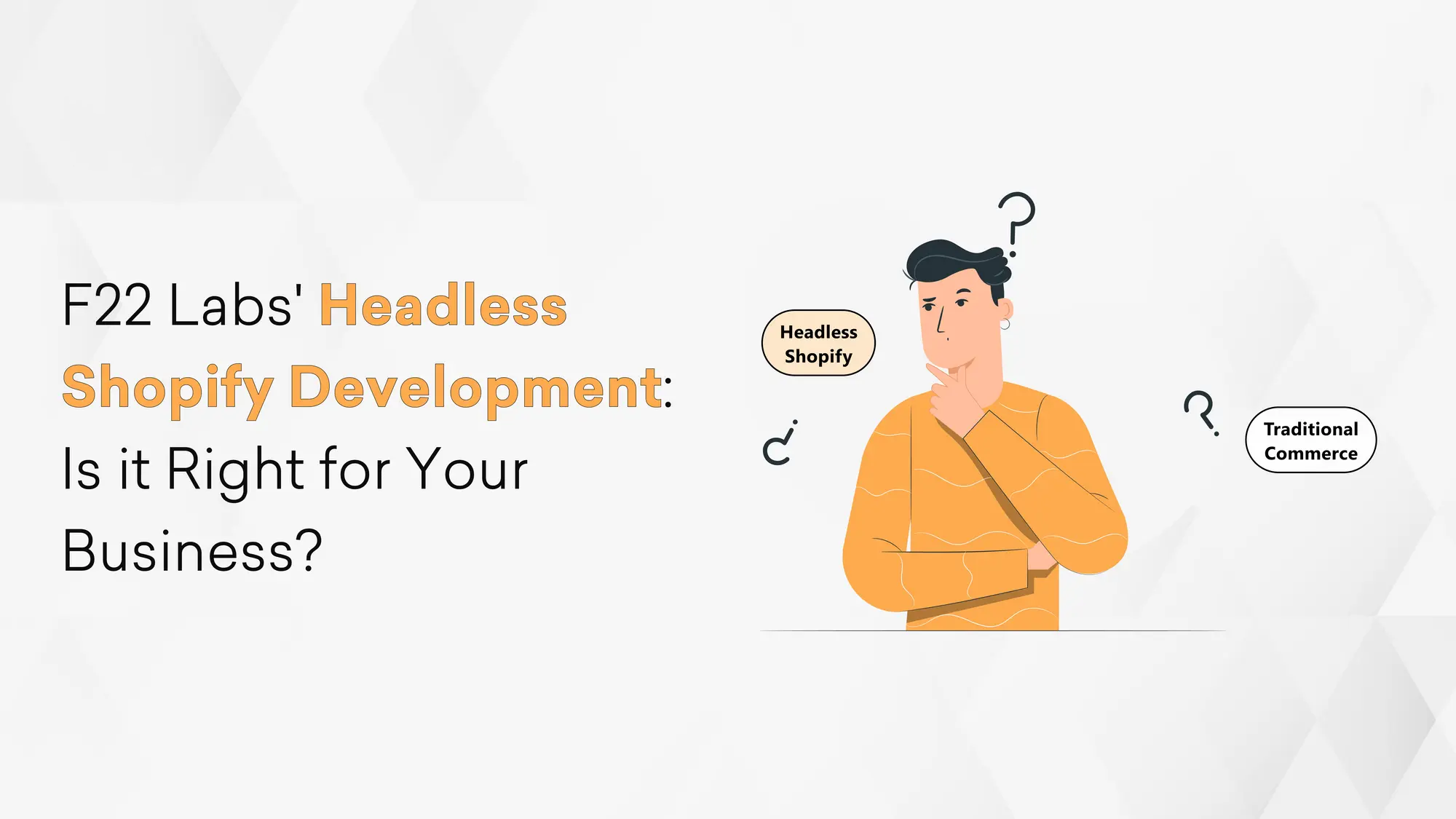 F22 Labs Headless Shopify Development: Is it Right for Your Business?