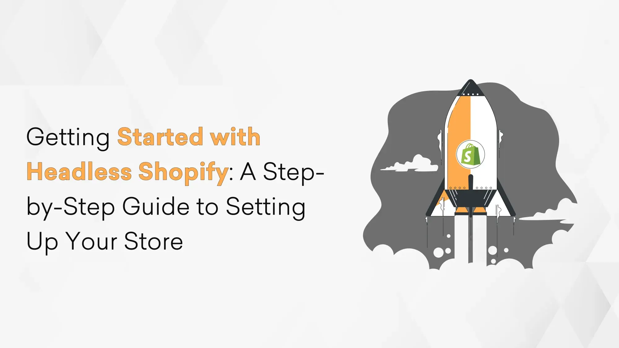 Getting Started with Headless Shopify: Step-by-Step Guide to Setting Up Your Store