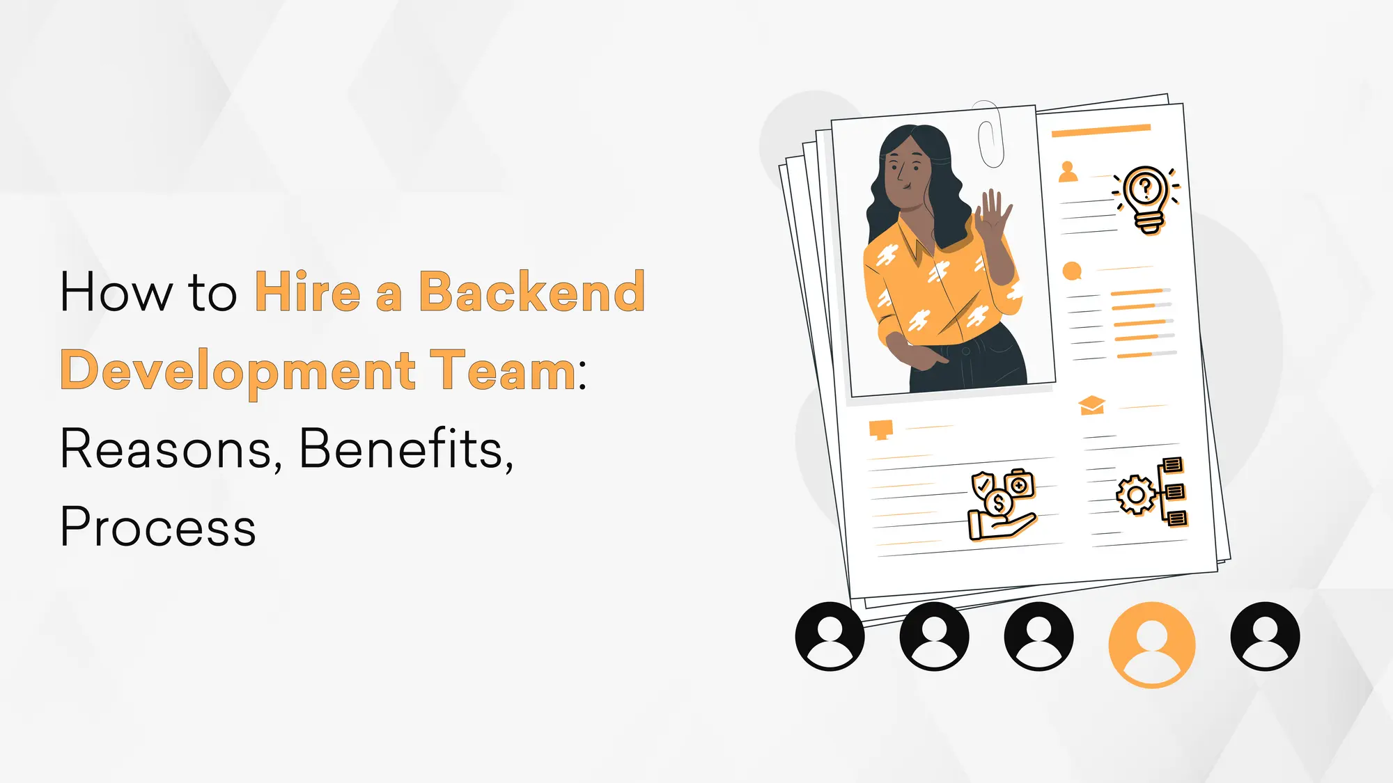 How to Hire a Backend Development Team: Reasons, Benefits, Process