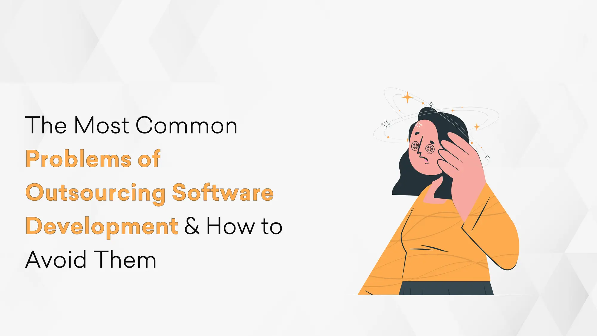 Most Common Problems of Outsourcing Software Development & How to Avoid Them