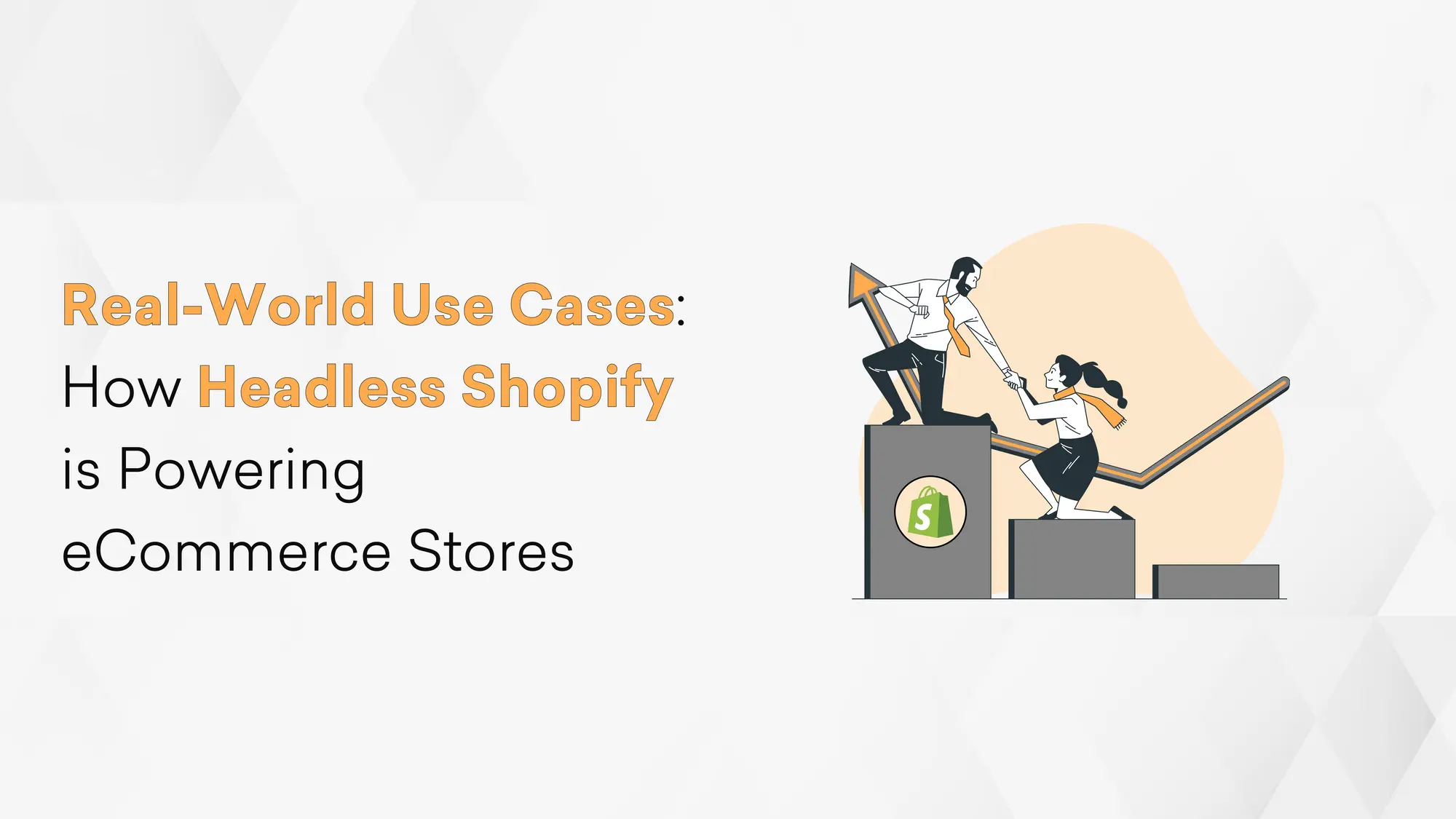 Real-World Use Cases: How Headless Shopify is Powering eCommerce Stores