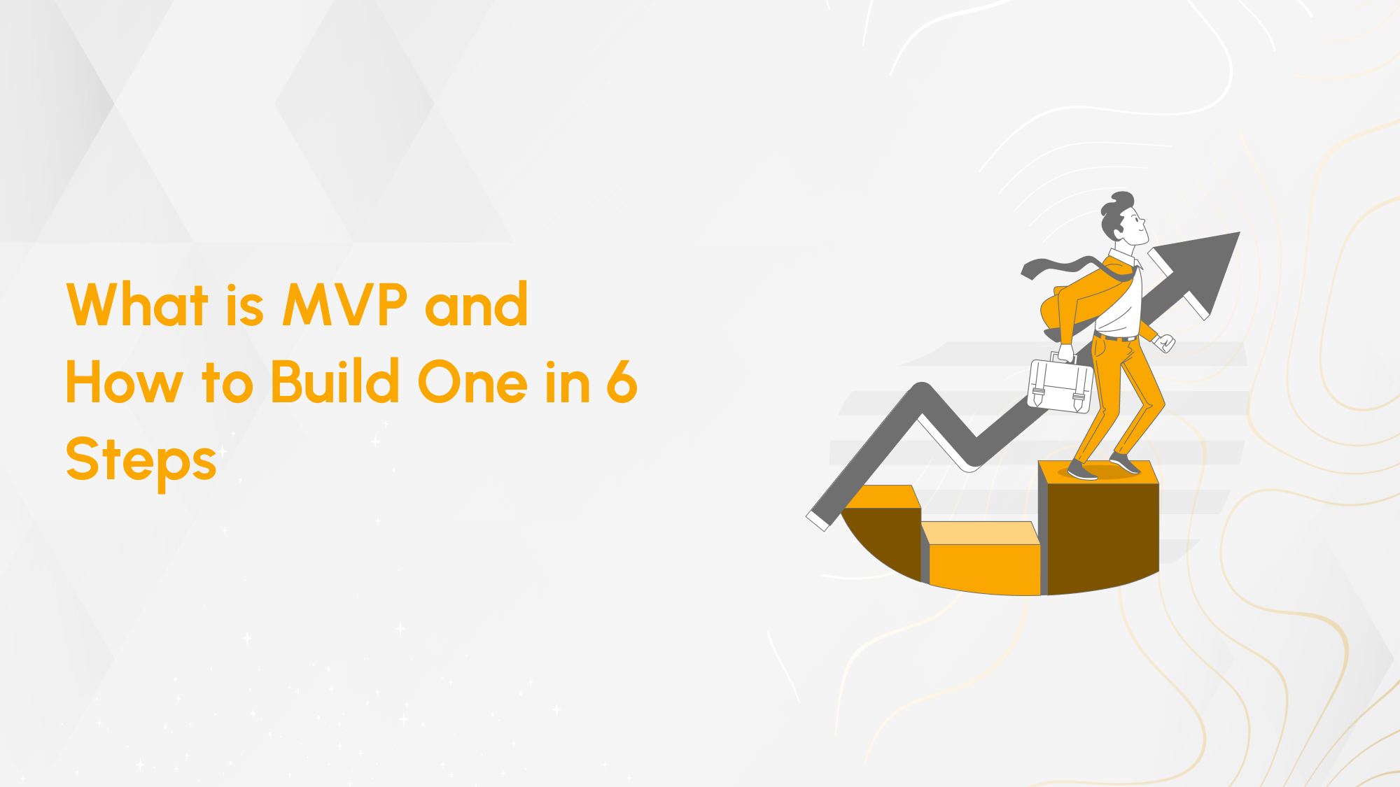 What is MVP and How to Build One in 6 Steps