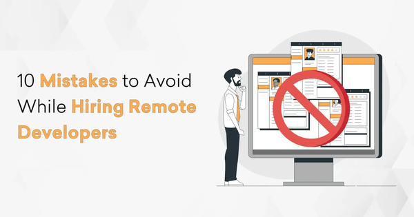 10 Common Remote Developer Hiring Mistakes