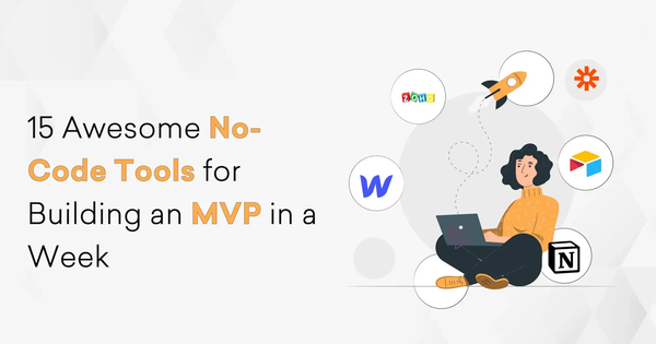 15 Awesome No-Code Tools for Building an MVP in a Week