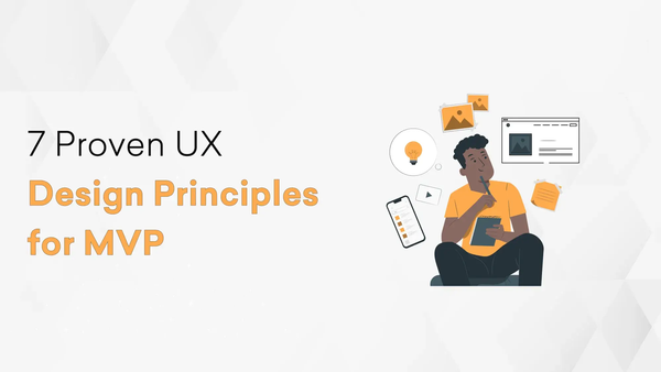 7 Proven UX Design Principles for MVP