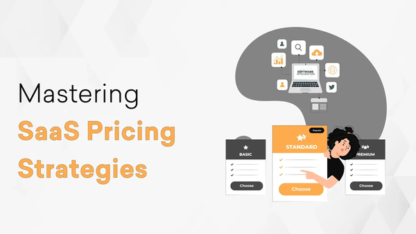 Mastering SaaS Pricing Strategies- A Comprehensive Guide