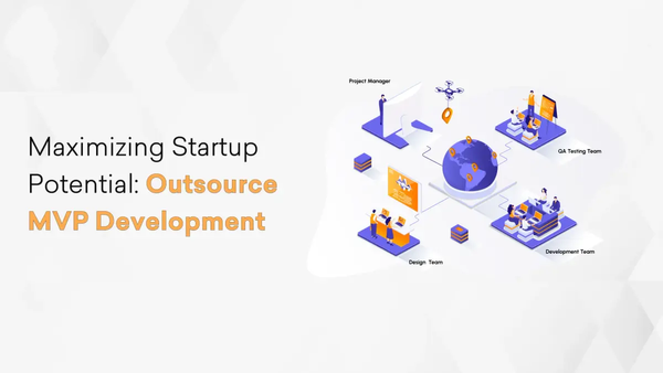 Maximizing Startup Potential: Outsource MVP Development