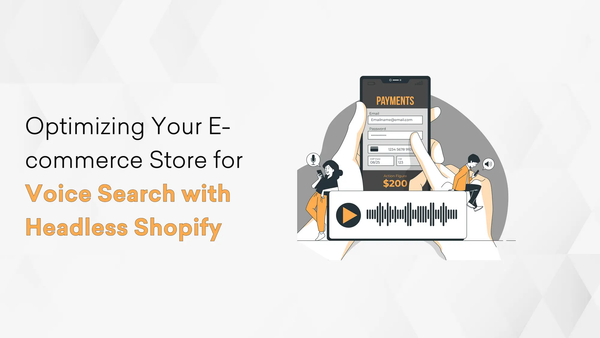 Optimizing Your eCommerce Store for Voice Search with Headless Shopify