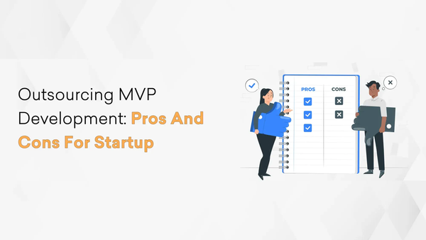 Outsourcing MVP Development: Pros And Cons for Startup