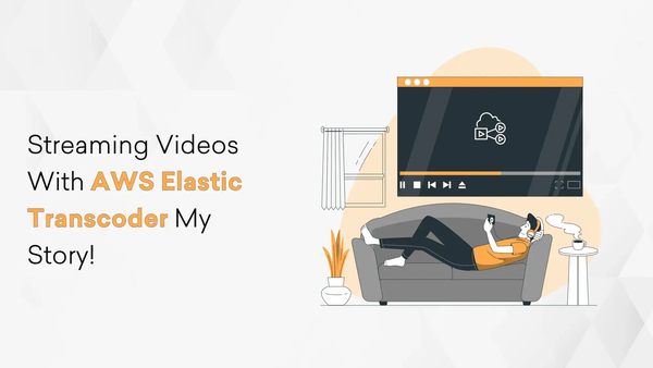 Streaming Videos With AWS Elastic Transcoder My Story!