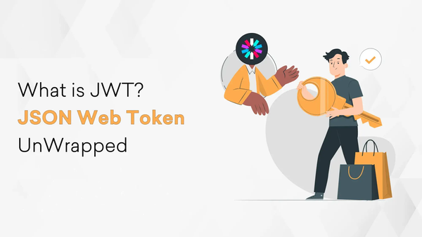 What is JWT? JSON Web Token UnWrapped