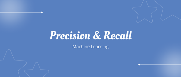 What is Precision & Recall in Machine Learning