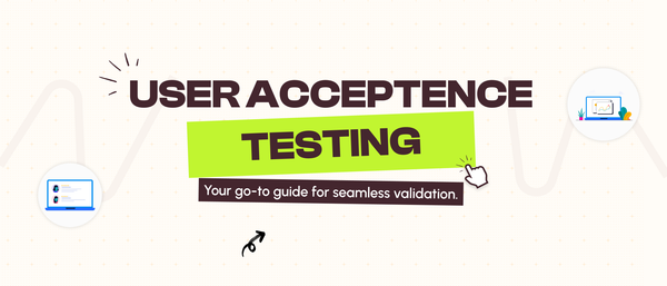 A Complete Guide on User Acceptance Testing (UAT)