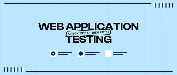 Web Application Testing Checklist for Beginners